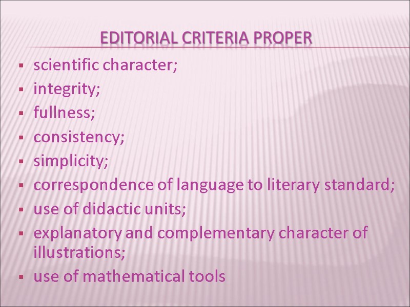 Editorial criteria proper  scientific character; integrity; fullness; consistency; simplicity; correspondence of language to